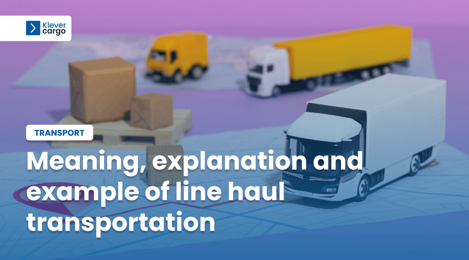 meaning-explanation-and-example-of-line-haul-transportation