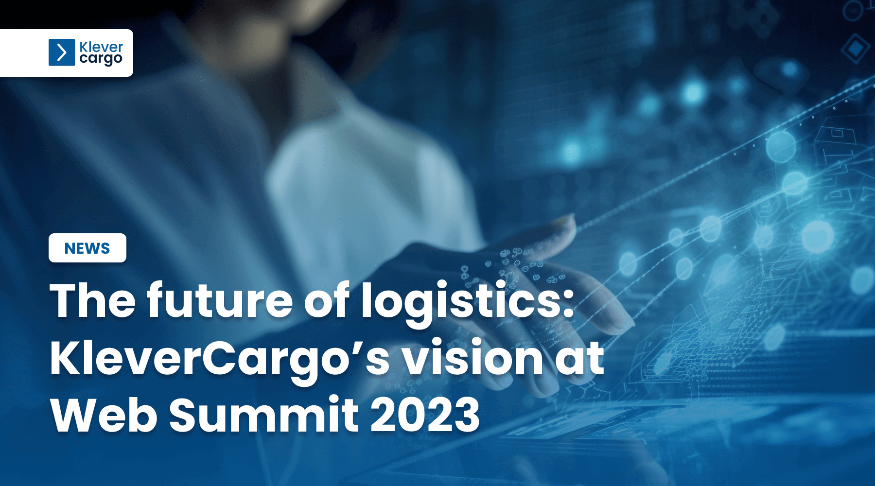 The future of logistics: KleverCargo’s vision at Web Summit 2023
